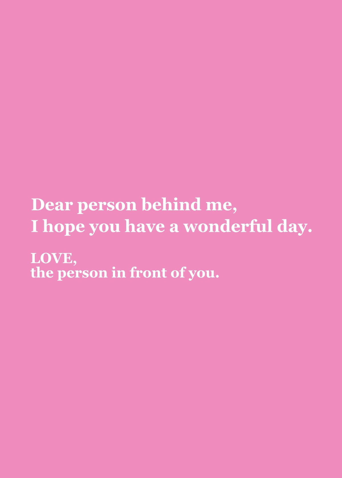 DEAR PERSON BEHIND ME